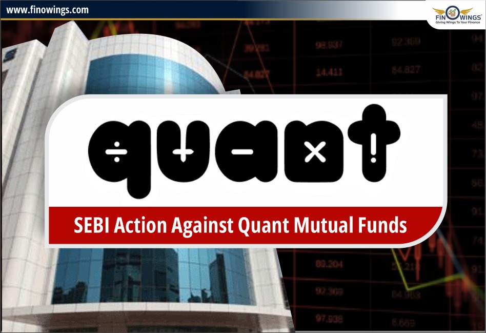 SEBI Action Against Quant Mutual Funds- Explained